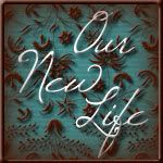Our New Life