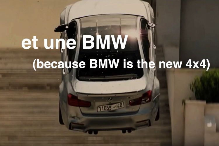 et une BMW (because BMW is the new 4x4