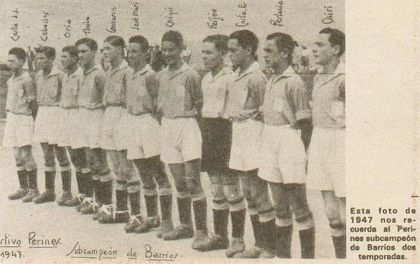 Deportivo Perines, Año 1947.Costa J.J., Ceballos, Oria, Tinín, Genarín,Jose Mari, Chiqui, Feijóo,Costa E., Perlacia y Chiri
